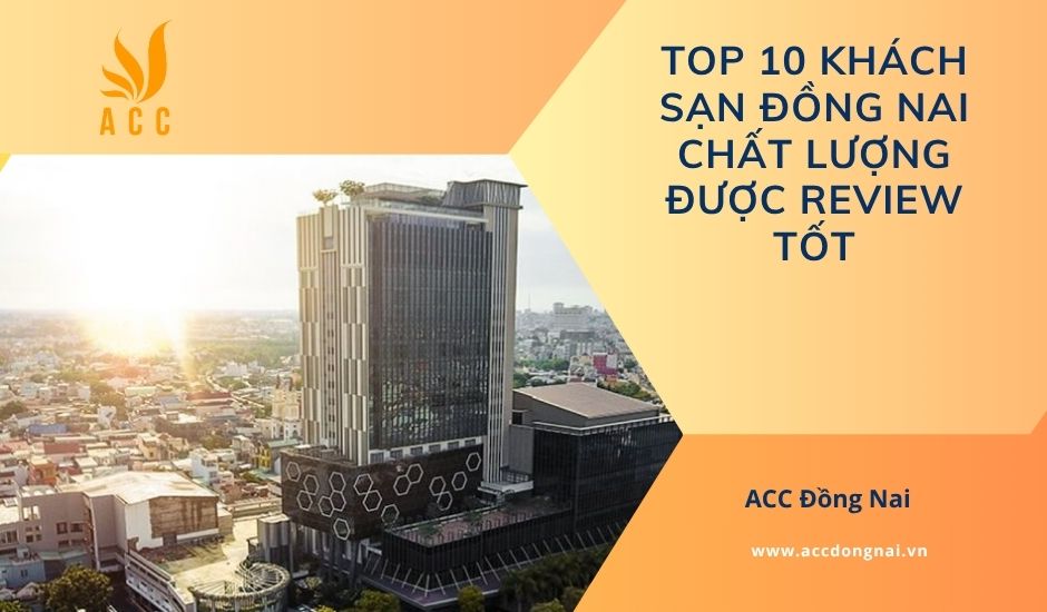 Top 10 khách sạn Đồng Nai chất lượng được review tốt