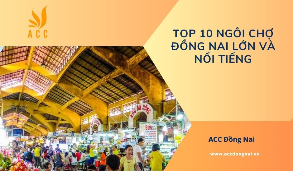 Top 10 ngôi chợ Đồng Nai lớn và nổi tiếng
