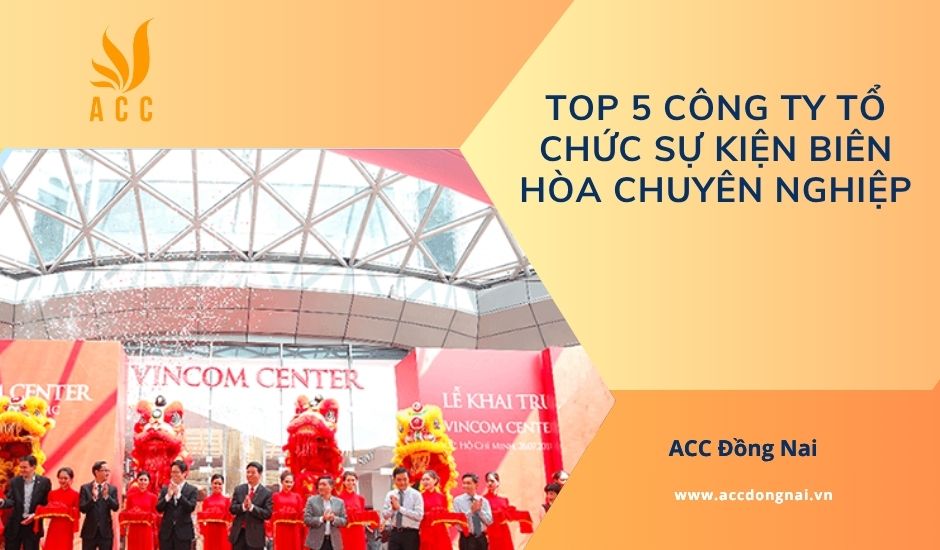 Top 5 công ty tổ chức sự kiện Biên Hòa chuyên nghiệp