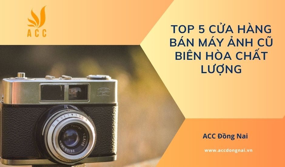 Top 5 cửa hàng bán máy ảnh cũ Biên Hòa chất lượng