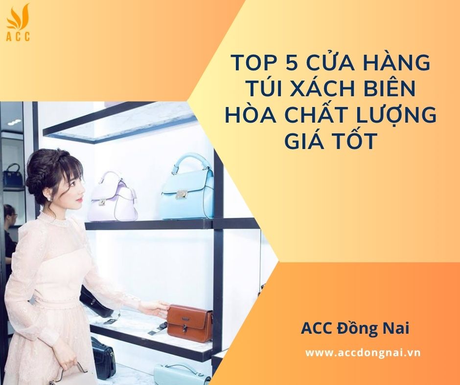Top 5 cửa hàng túi xách Biên Hòa chất lượng giá tốt