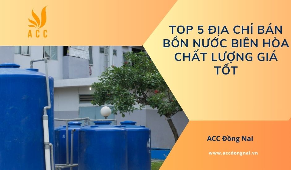 Top 5 địa chỉ bán bồn nước Biên Hòa chất lượng giá tốt