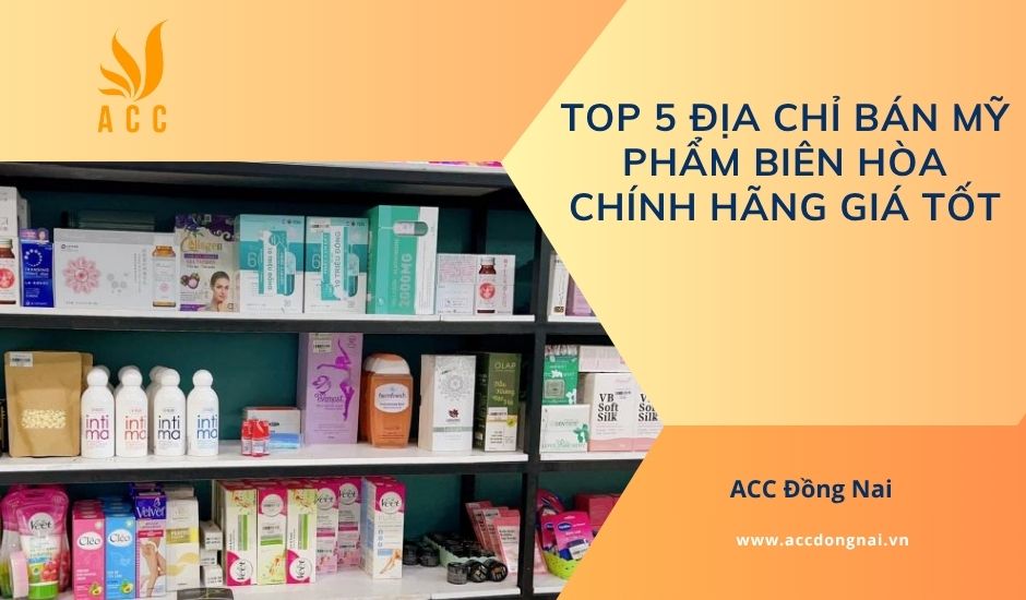 Top 5 địa chỉ bán mỹ phẩm Biên Hòa chính hãng giá tốt