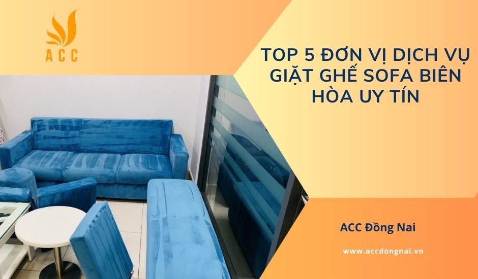 Top 5 đơn vị dịch vụ giặt ghế sofa Biên Hòa uy tín