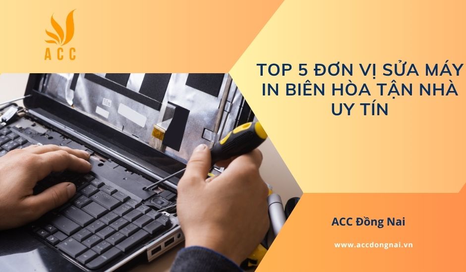 Top 5 đơn vị sửa máy in Biên Hòa tận nhà uy tín