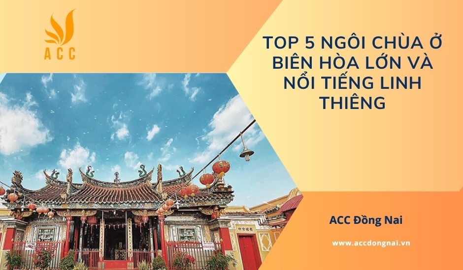 Top 5 ngôi chùa ở Biên Hòa lớn và nổi tiếng linh thiêng