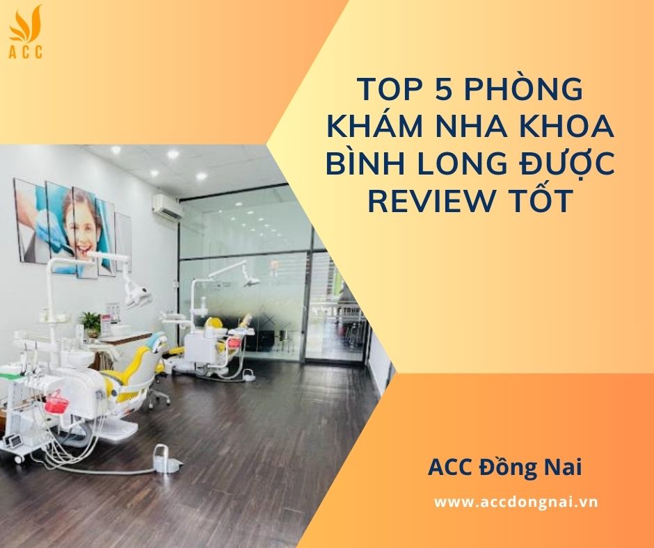 Top 5 phòng khám nha khoa Bình Long được review tốt