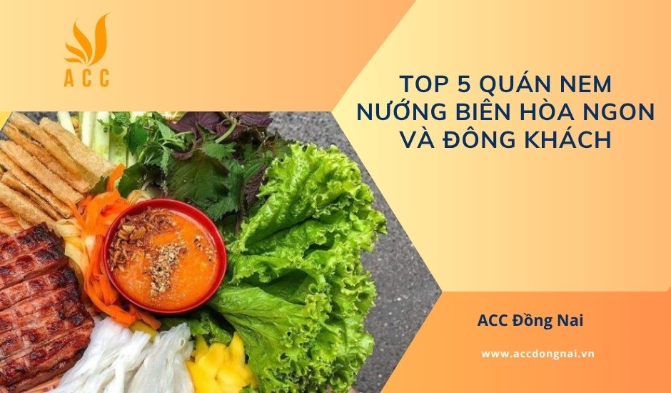 Top 5 quán nem nướng Biên Hòa ngon và đông khách