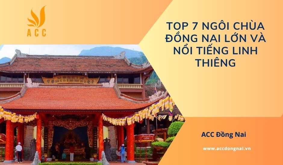 Top 7 ngôi chùa Đồng Nai lớn và nổi tiếng linh thiêng