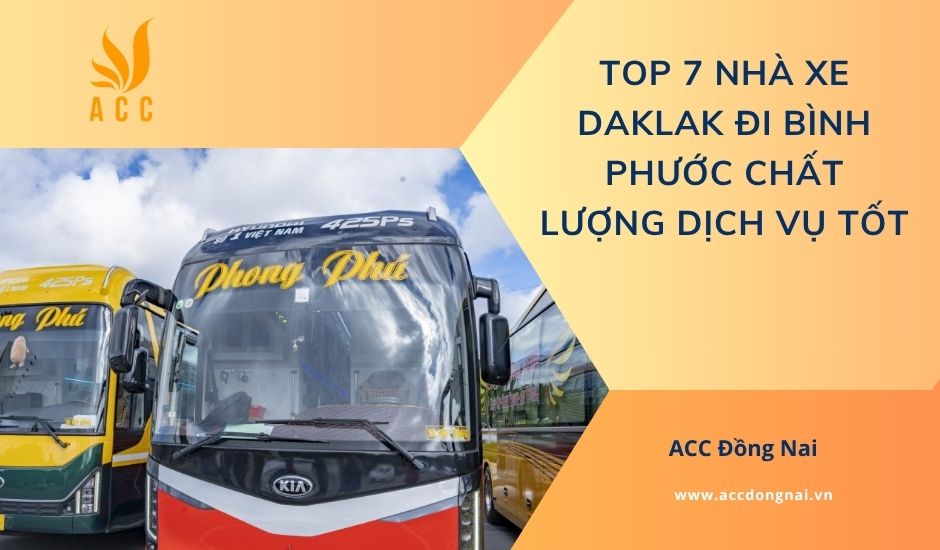 Top 7 nhà xe Daklak đi Bình Phước chất lượng dịch vụ tốt