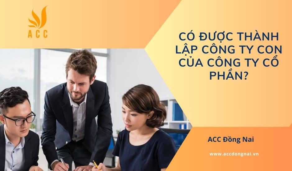 Có được thành lập công ty con của công ty cổ phần?