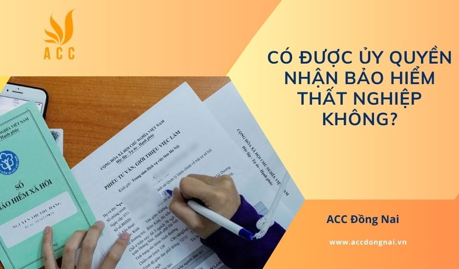 Có được ủy quyền nhận bảo hiểm thất nghiệp không?