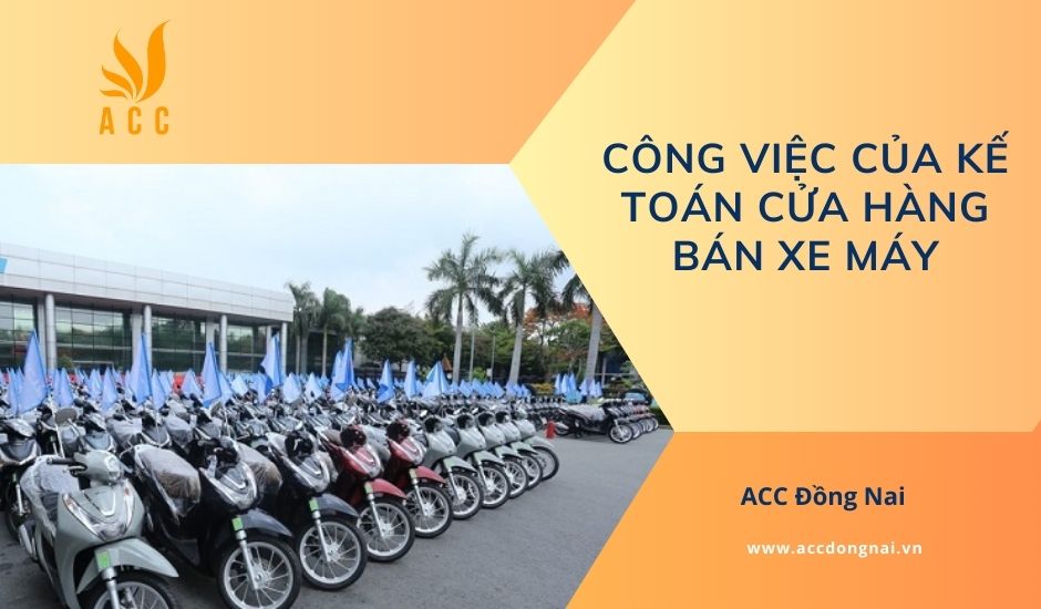 Công việc của kế toán cửa hàng bán xe máy