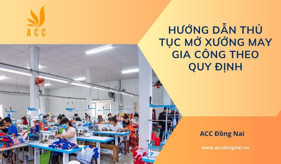Hướng dẫn thủ tục mở xưởng may gia công theo quy định