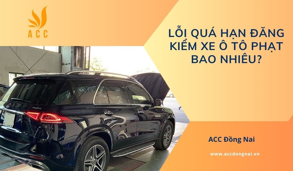 Lỗi quá hạn đăng kiểm xe ô tô phạt bao nhiêu?