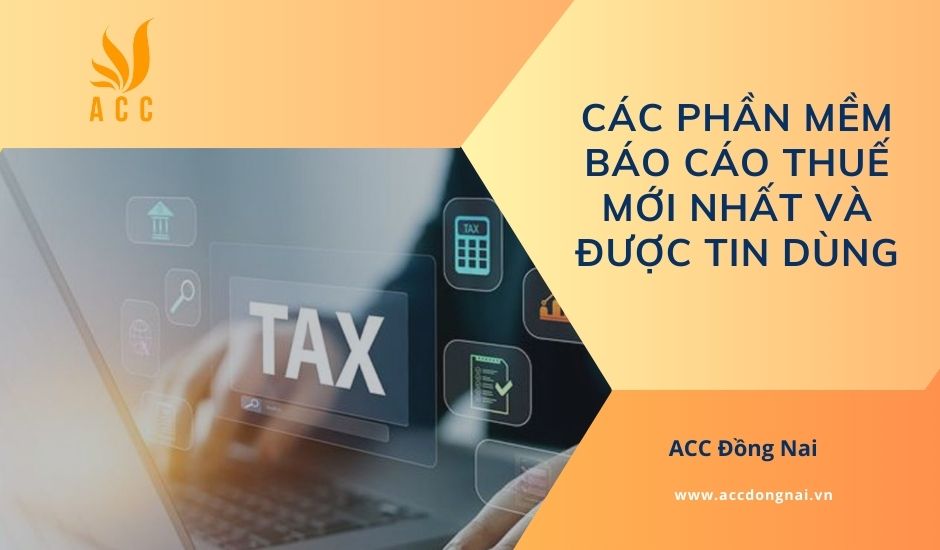 Các phần mềm báo cáo thuế mới nhất và được tin dùng