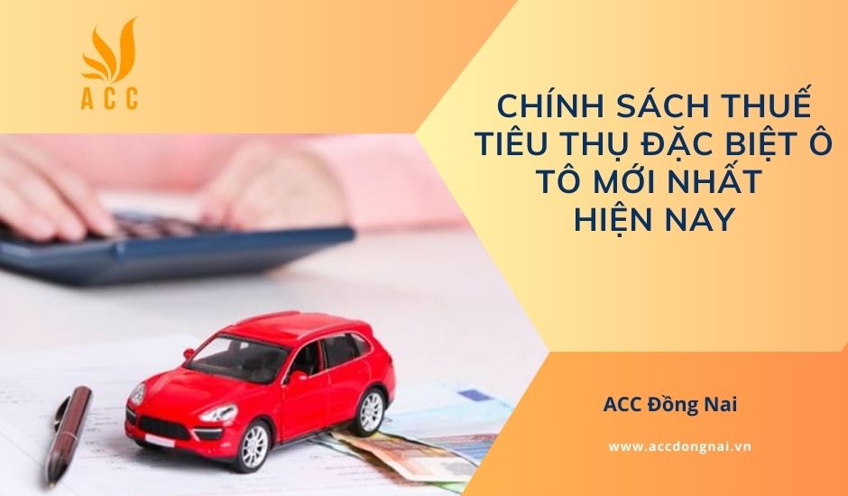 Chính sách thuế tiêu thụ đặc biệt ô tô mới nhất hiện nay