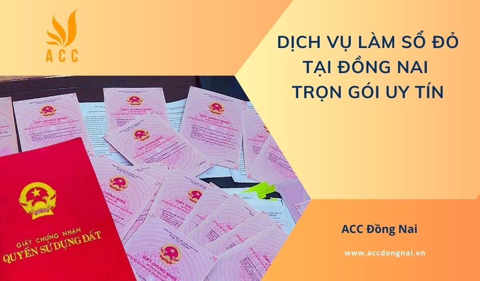 Dịch vụ làm sổ đỏ tại Đồng Nai trọn gói uy tín