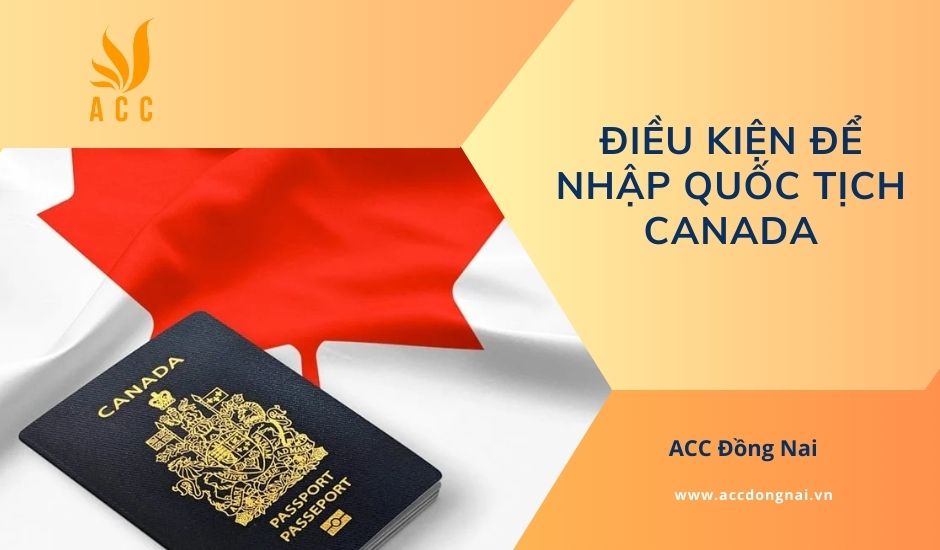 Điều kiện để nhập quốc tịch Canada​
