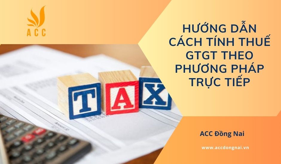 Hướng dẫn cách tính thuế GTGT theo phương pháp trực tiếp