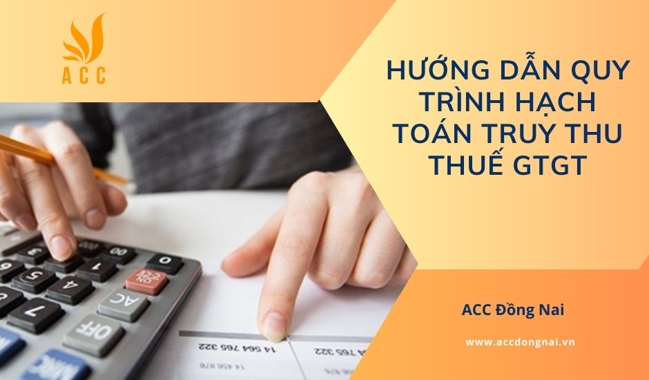 Hướng dẫn quy trình hạch toán truy thu thuế GTGT
