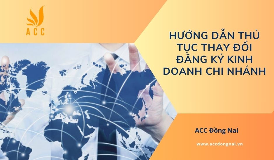 Hướng dẫn thủ tục thay đổi đăng ký kinh doanh chi nhánh