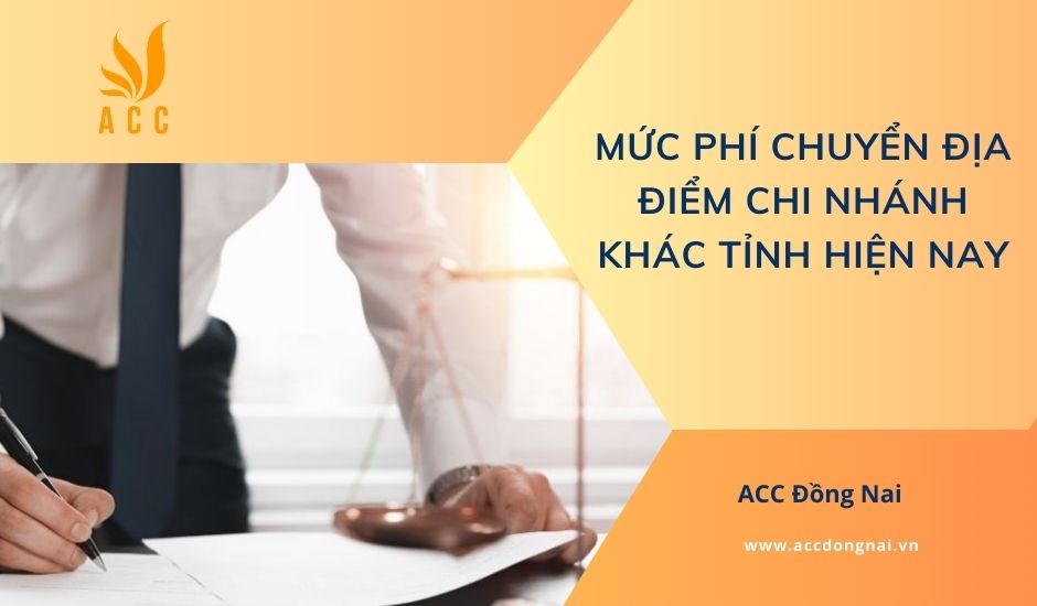 Mức phí chuyển địa điểm chi nhánh khác tỉnh hiện nay