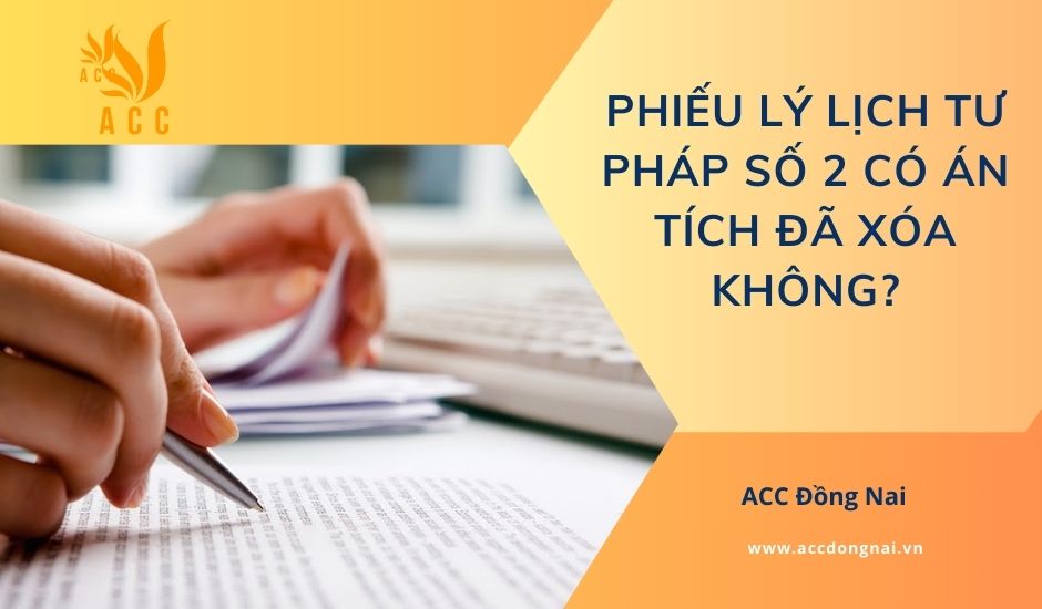 Phiếu lý lịch tư pháp số 2 có án tích đã xóa không?