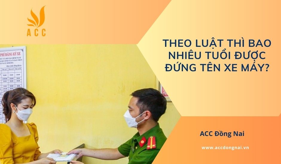 Theo luật thì bao nhiêu tuổi được đứng tên xe máy?