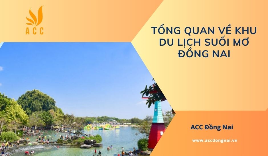 Tổng quan về khu du lịch Suối Mơ Đồng Nai