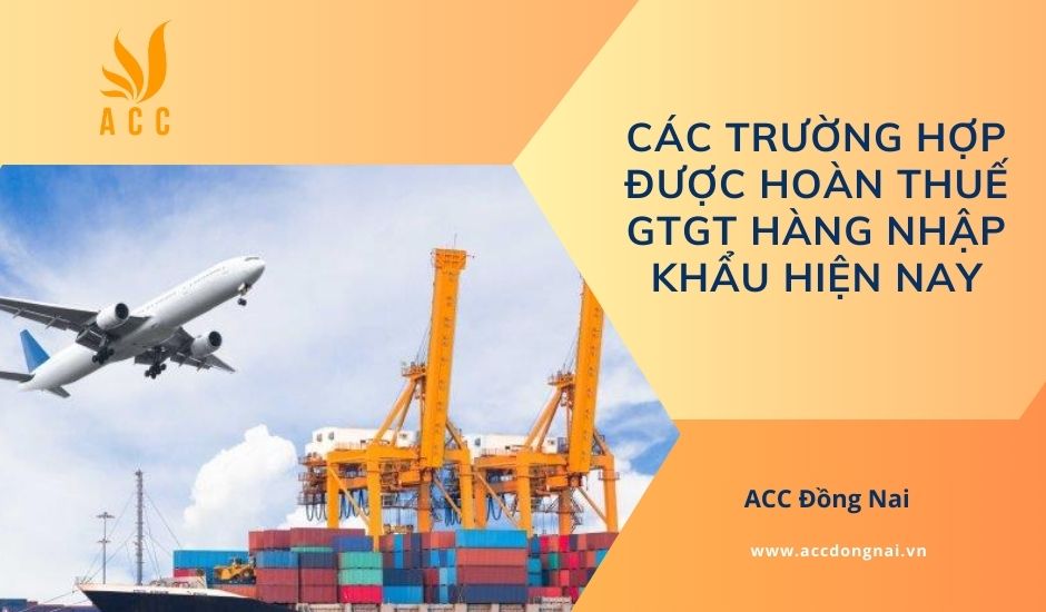 Các trường hợp được hoàn thuế GTGT hàng nhập khẩu hiện nay