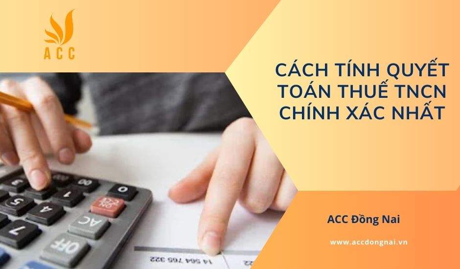 Cách tính quyết toán thuế TNCN chính xác nhất