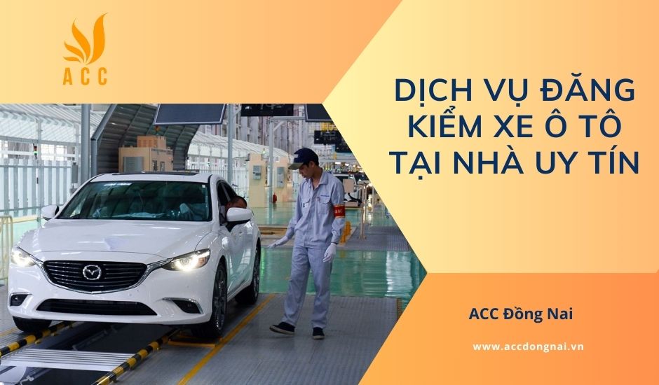 Dịch vụ đăng kiểm xe ô tô tại nhà uy tín