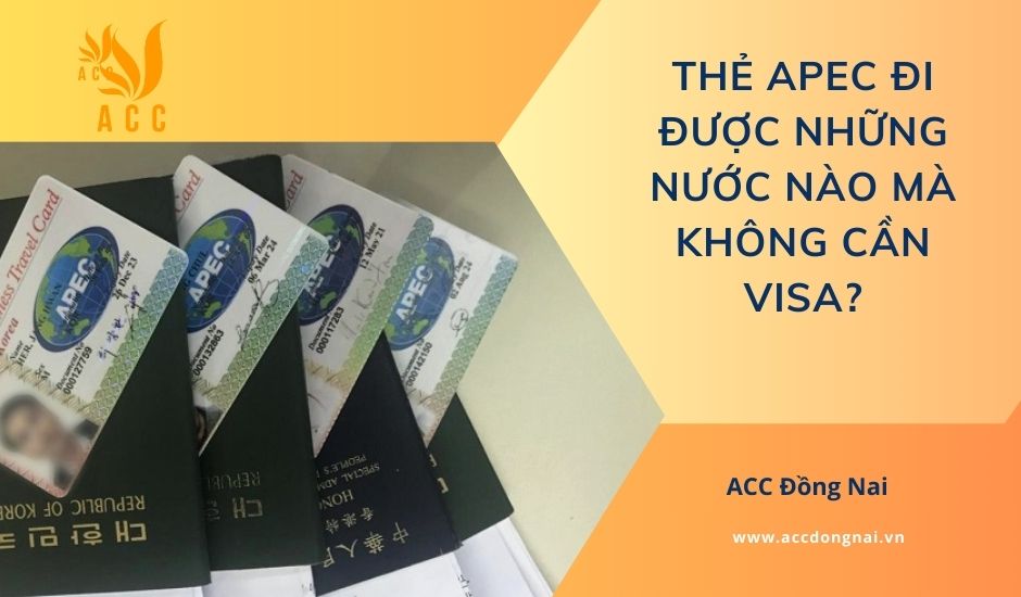 Thẻ APEC đi được những nước nào mà không cần visa?