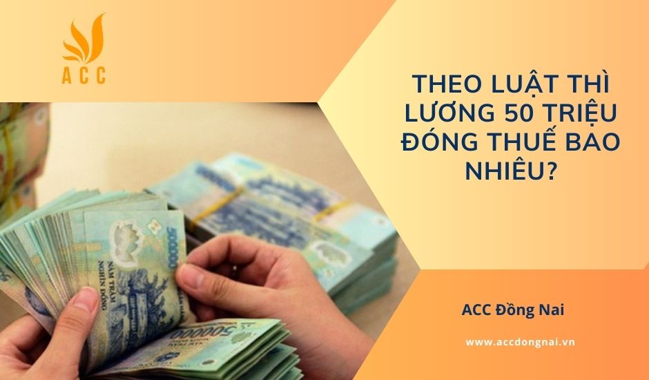 Theo luật thì lương 50 triệu đóng thuế bao nhiêu?