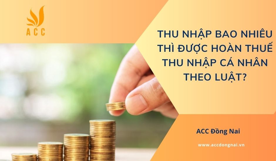 Thu nhập bao nhiêu thì được hoàn thuế thu nhập cá nhân theo luật?