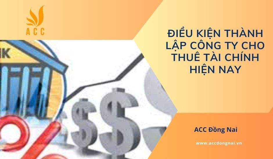 Điều kiện thành lập công ty cho thuê tài chính​ hiện nay