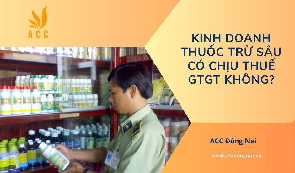 Kinh doanh thuốc trừ sâu có chịu thuế GTGT không?