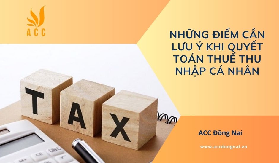 Những điểm cần lưu ý khi quyết toán thuế thu nhập cá nhân