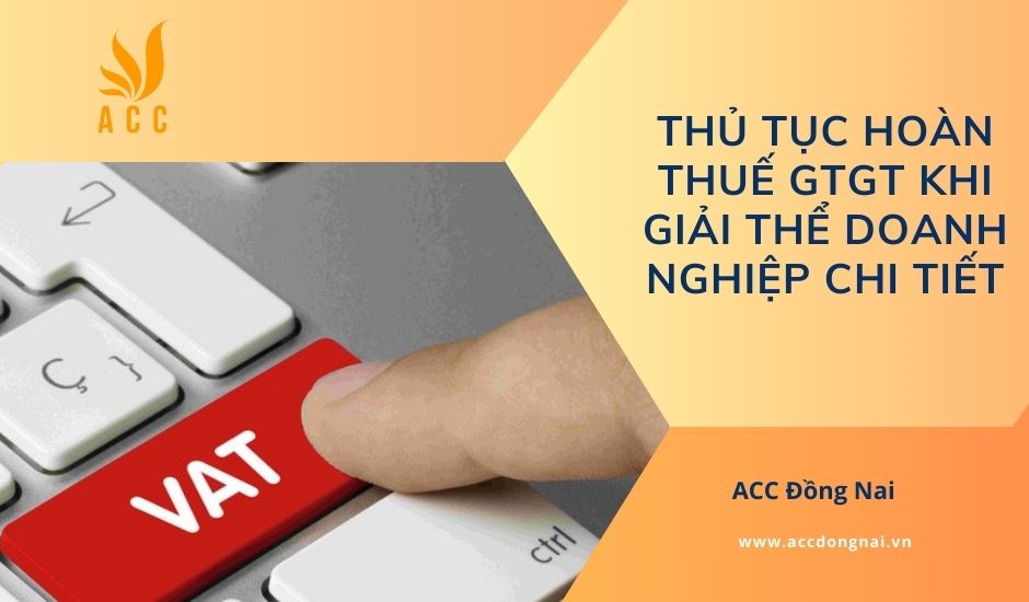 Thủ tục hoàn thuế GTGT khi giải thể doanh nghiệp chi tiết