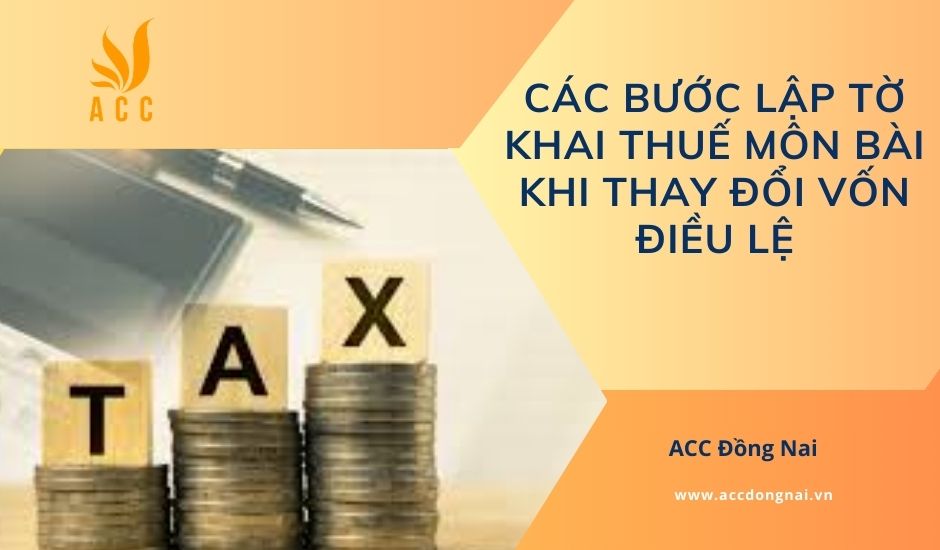 Các bước lập tờ khai thuế môn bài khi thay đổi vốn điều lệ