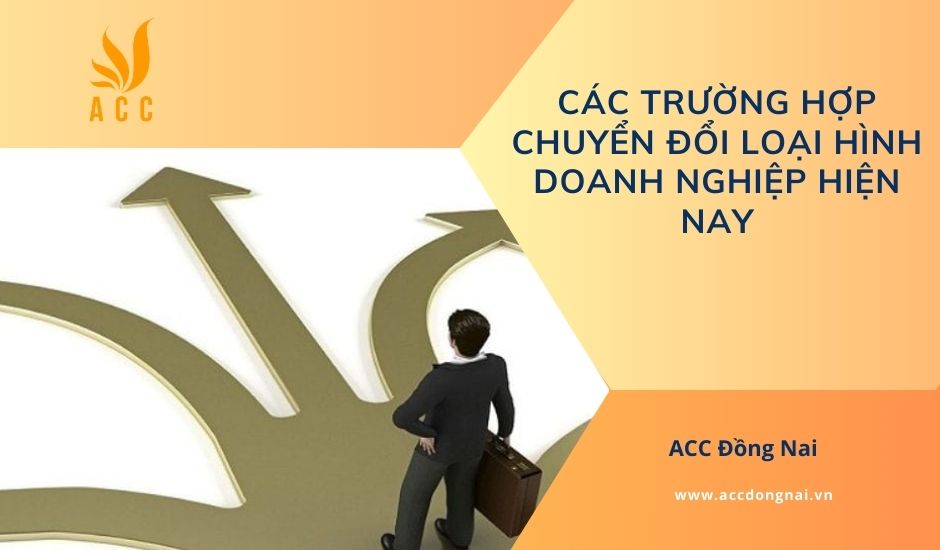 Các trường hợp chuyển đổi loại hình doanh nghiệp hiện nay