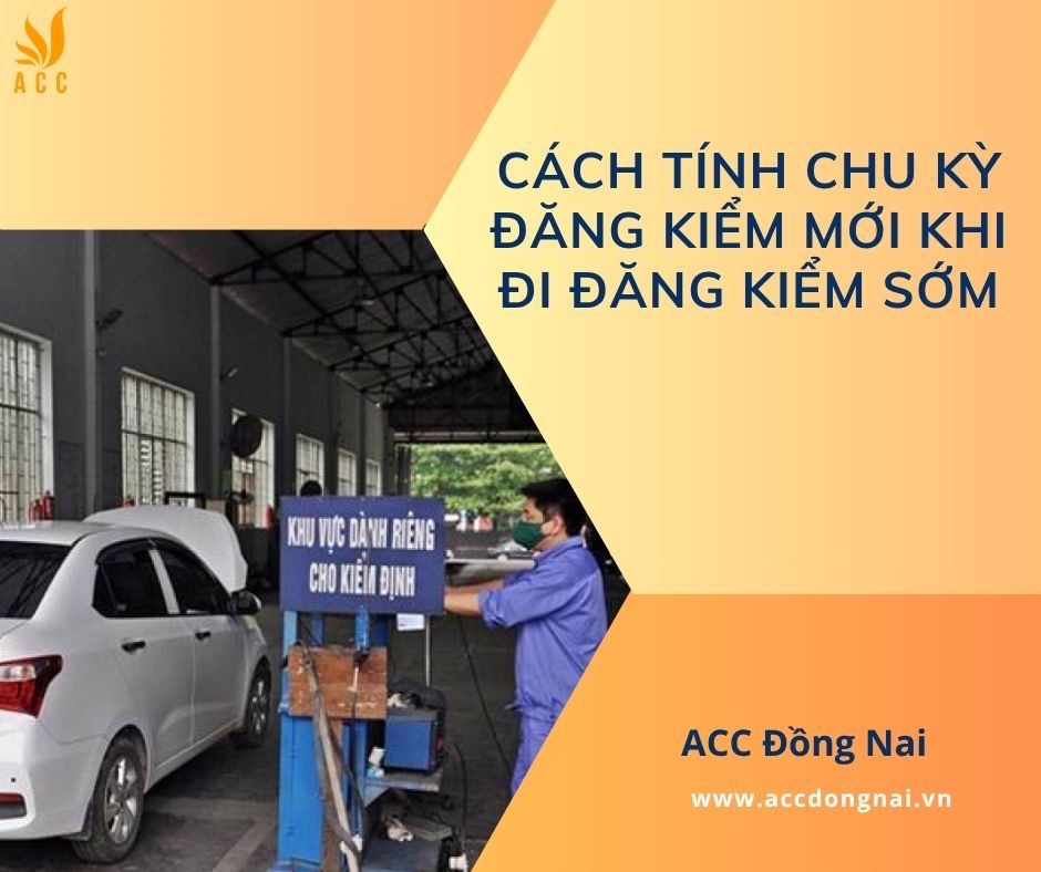 Cách tính chu kỳ đăng kiểm mới khi đi đăng kiểm sớm