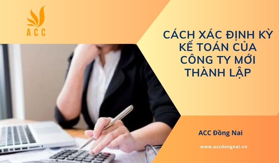 Cách xác định kỳ kế toán của công ty mới thành lập