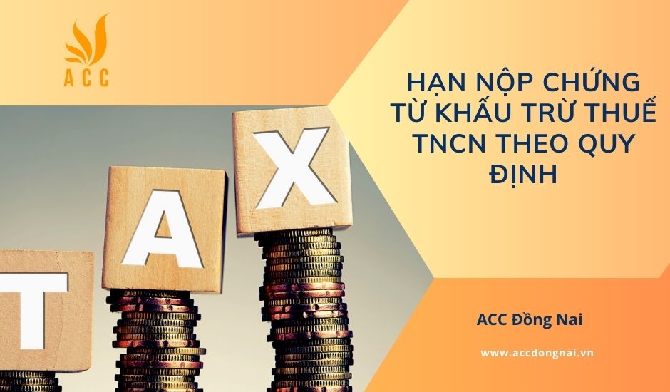 Hạn nộp chứng từ khấu trừ thuế TNCN theo quy định
