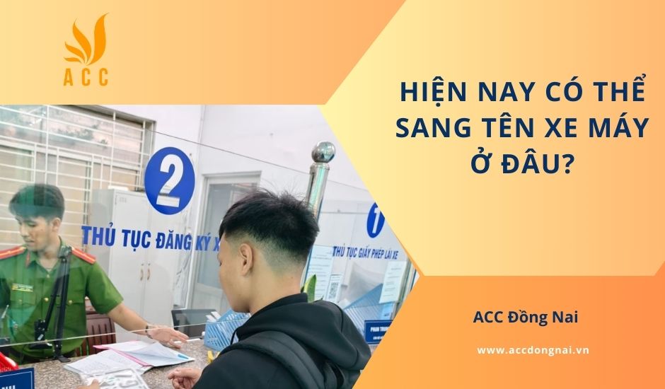 Hiện nay có thể sang tên xe máy ở đâu?
