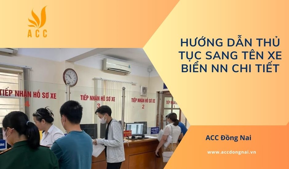 Hướng dẫn thủ tục sang tên xe biển NN chi tiết