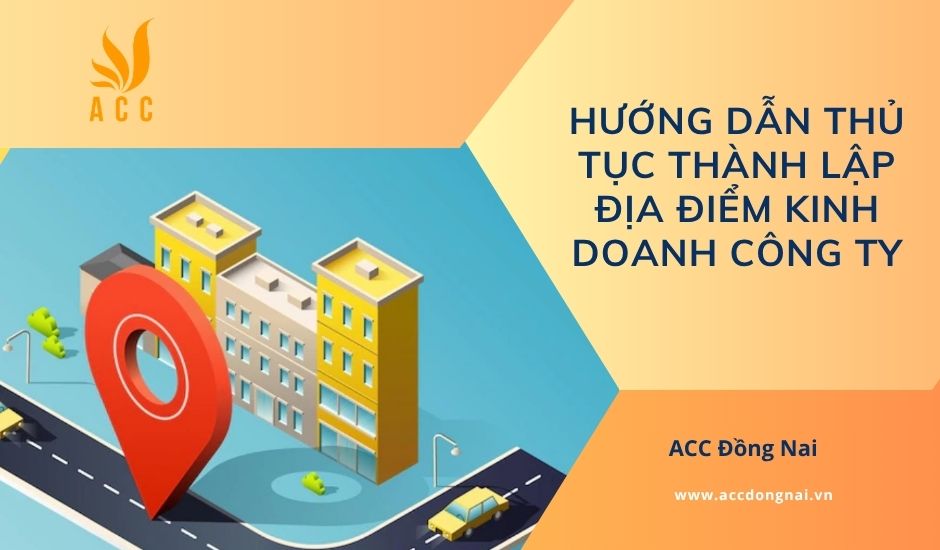 Hướng dẫn thủ tục thành lập địa điểm kinh doanh công ty