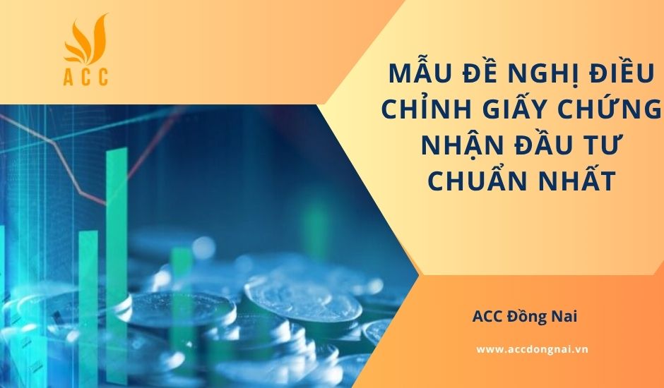 Mẫu đề nghị điều chỉnh giấy chứng nhận đầu tư chuẩn nhất
