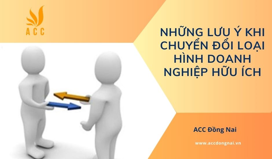 Những lưu ý khi chuyển đổi loại hình doanh nghiệp hữu ích